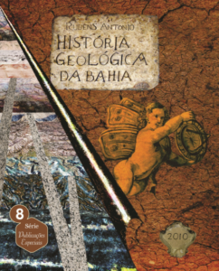 Capa de Livro: O LIVRO A HISTÓRIA GEOLÓGICA DA BAHIA, DO AUTOR E GEÓLOGO RUBENS ANTÔNIO